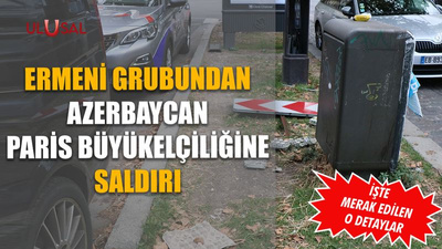 Ermeni grubundan Azerbaycan Paris Büyükelçiliğine saldırı: İşte merak edilen o detaylar